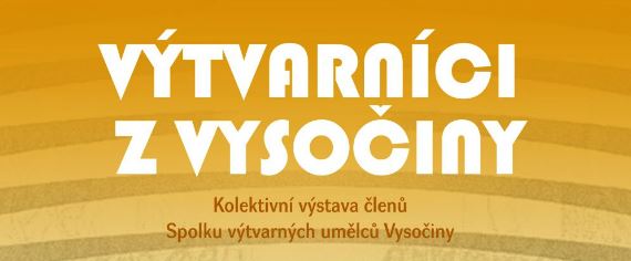 Výtvarníci z Vysočiny – kolektivní výstava členů Spolku výtvarných umělců Vysočiny