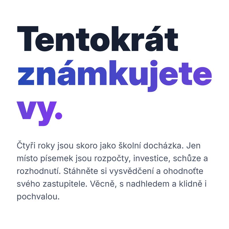 Čtyři roky jsou za námi. Vystavte stávajícím zastupitelům řádné vysvědčení
