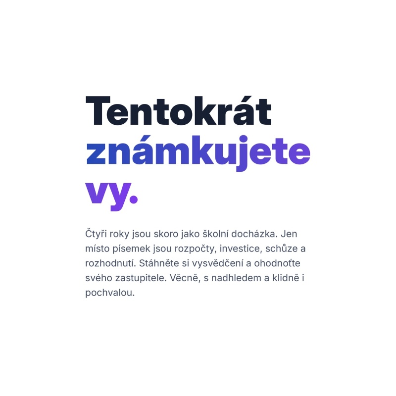 Čtyři roky jsou za námi. Vystavte stávajícím zastupitelům řádné vysvědčení